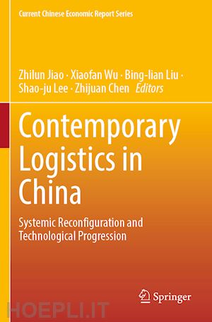 jiao zhilun (curatore); wu xiaofan (curatore); liu bing-lian (curatore); lee shao-ju (curatore); chen zhijuan (curatore) - contemporary logistics in china