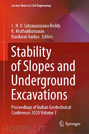 satyanarayana reddy c. n. v. (curatore); muthukkumaran k. (curatore); vaidya ravikiran (curatore) - stability of slopes and underground excavations