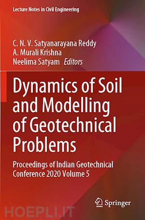 satyanarayana reddy c. n. v. (curatore); krishna a. murali (curatore); satyam neelima (curatore) - dynamics of soil and modelling of geotechnical problems