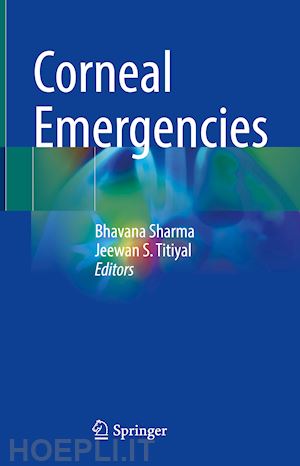 sharma bhavana (curatore); titiyal jeewan s. (curatore) - corneal emergencies
