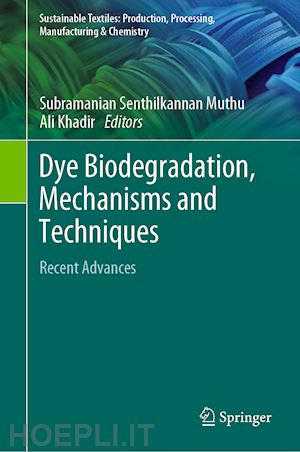 muthu subramanian senthilkannan (curatore); khadir ali (curatore) - dye biodegradation, mechanisms and techniques