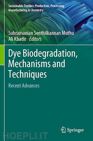 muthu subramanian senthilkannan (curatore); khadir ali (curatore) - dye biodegradation, mechanisms and techniques