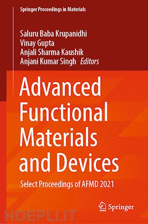 krupanidhi saluru baba (curatore); gupta vinay (curatore); sharma kaushik anjali (curatore); singh anjani kumar (curatore) - advanced functional materials and devices