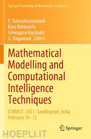 balasubramaniam p. (curatore); ratnavelu kuru (curatore); rajchakit grienggrai (curatore); nagamani g. (curatore) - mathematical modelling and computational intelligence techniques