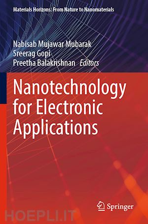 mubarak nabisab mujawar (curatore); gopi sreerag (curatore); balakrishnan preetha (curatore) - nanotechnology for electronic applications