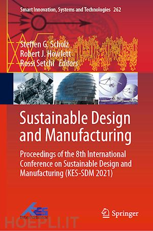 scholz steffen g. (curatore); howlett robert j. (curatore); setchi rossi (curatore) - sustainable design and manufacturing