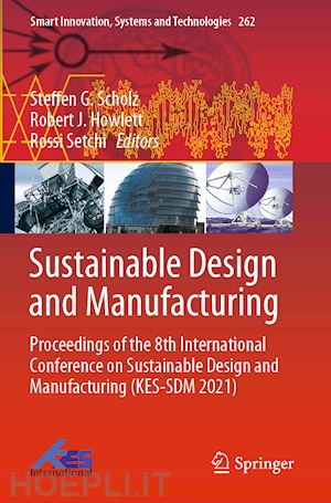 scholz steffen g. (curatore); howlett robert j. (curatore); setchi rossi (curatore) - sustainable design and manufacturing