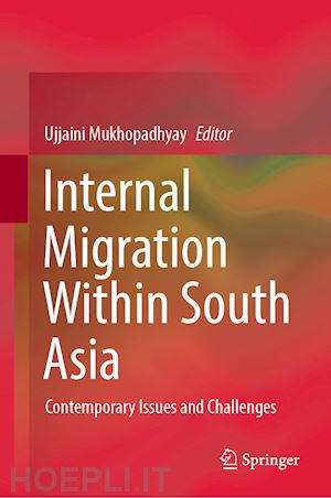 mukhopadhyay ujjaini (curatore) - internal migration within south asia