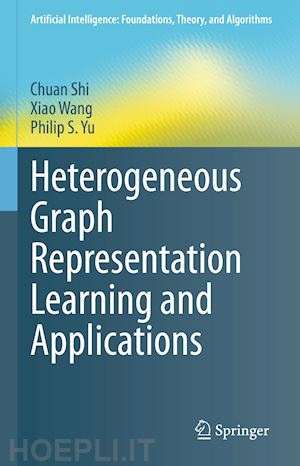 shi chuan; wang xiao; yu philip s. - heterogeneous graph representation learning and applications