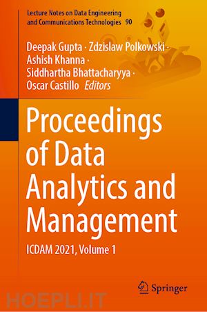 gupta deepak (curatore); polkowski zdzislaw (curatore); khanna ashish (curatore); bhattacharyya siddhartha (curatore); castillo oscar (curatore) - proceedings of data analytics and management