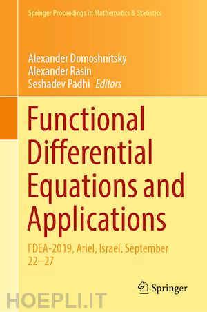 domoshnitsky alexander (curatore); rasin alexander (curatore); padhi seshadev (curatore) - functional differential equations and applications