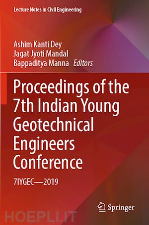 dey ashim kanti (curatore); mandal jagat jyoti (curatore); manna bappaditya (curatore) - proceedings of the 7th indian young geotechnical engineers conference