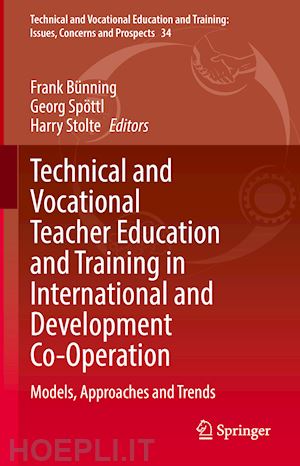 bünning frank (curatore); spöttl georg (curatore); stolte harry (curatore) - technical and vocational teacher education and training in international and development co-operation