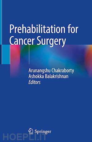 chakraborty arunangshu (curatore); balakrishnan ashokka (curatore) - prehabilitation for cancer surgery