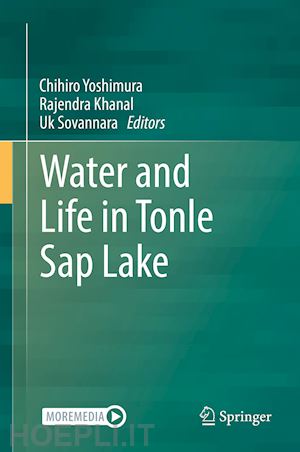 yoshimura chihiro (curatore); khanal rajendra (curatore); sovannara uk (curatore) - water and life in tonle sap lake