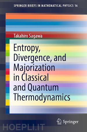 sagawa takahiro - entropy, divergence, and majorization in classical and quantum thermodynamics