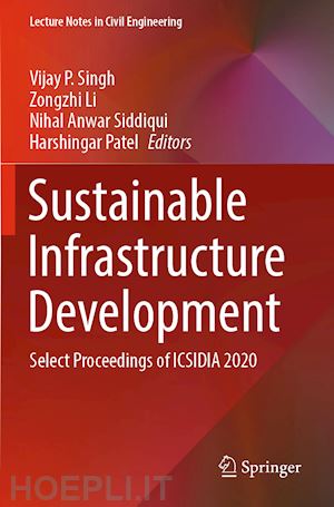 singh vijay p. (curatore); li zongzhi (curatore); siddiqui nihal anwar (curatore); patel harshingar (curatore) - sustainable infrastructure development