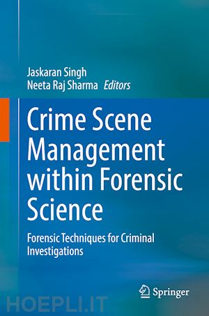 singh jaskaran (curatore); sharma neeta raj (curatore) - crime scene management within forensic science