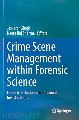 singh jaskaran (curatore); sharma neeta raj (curatore) - crime scene management within forensic science