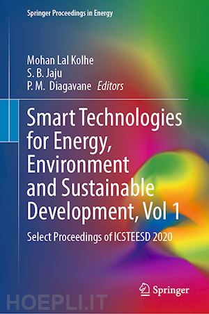 kolhe mohan lal (curatore); jaju s. b. (curatore); diagavane p. m. (curatore) - smart technologies for energy, environment and sustainable development, vol 1