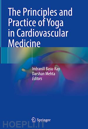 basu-ray indranill (curatore); mehta darshan (curatore) - the principles and practice of yoga in cardiovascular medicine