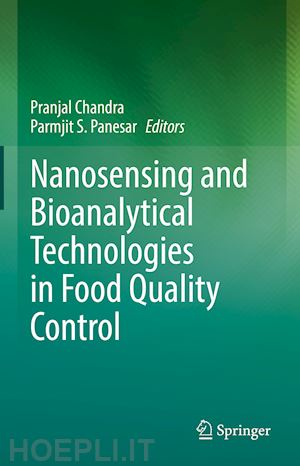 chandra pranjal (curatore); panesar parmjit s. (curatore) - nanosensing and bioanalytical technologies in food quality control