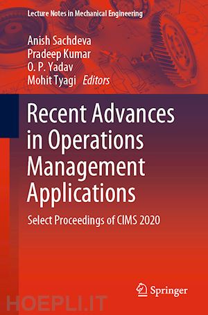 sachdeva anish (curatore); kumar pradeep (curatore); yadav o. p. (curatore); tyagi mohit (curatore) - recent advances in operations management applications