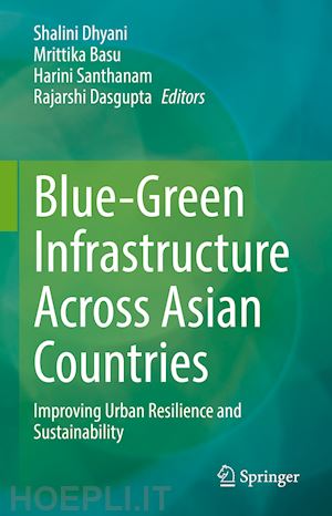 dhyani shalini (curatore); basu mrittika (curatore); santhanam harini (curatore); dasgupta rajarshi (curatore) - blue-green infrastructure across asian countries