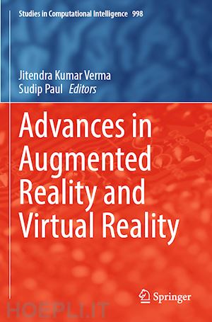 verma jitendra kumar (curatore); paul sudip (curatore) - advances in augmented reality and virtual reality