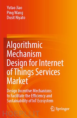 jiao yutao; wang ping; niyato dusit - algorithmic mechanism design for internet of things services market