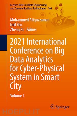 atiquzzaman mohammed (curatore); yen neil (curatore); xu zheng (curatore) - 2021 international conference on big data analytics for cyber-physical system in smart city