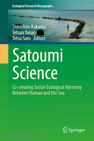 kakuma shinichiro (curatore); yanagi tetsuo (curatore); sato tetsu (curatore) - satoumi science