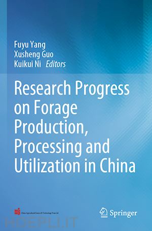 yang fuyu (curatore); guo xusheng (curatore); ni kuikui (curatore) - research progress on forage production, processing and utilization in china