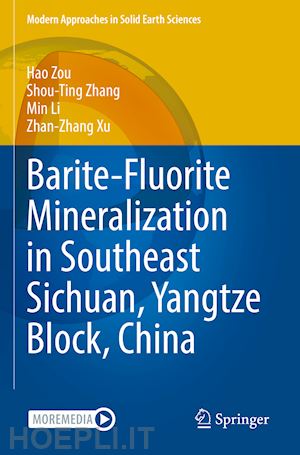 zou hao; zhang shou-ting; li min; xu zhan-zhang - barite-fluorite mineralization in southeast sichuan, yangtze block, china