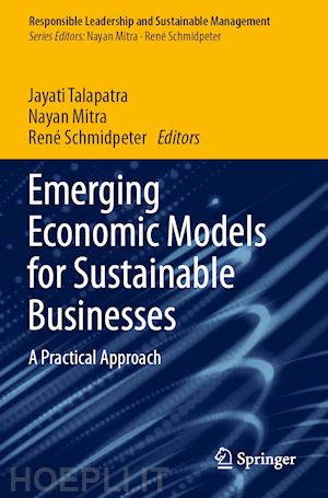 talapatra jayati (curatore); mitra nayan (curatore); schmidpeter rené (curatore) - emerging economic models for sustainable businesses