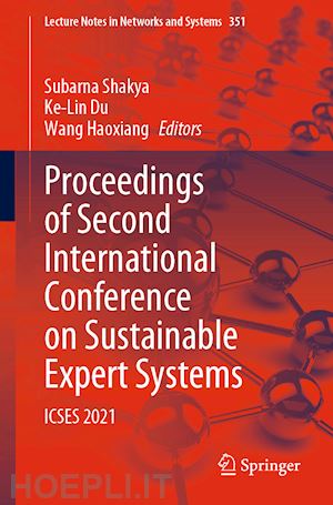 shakya subarna (curatore); du ke-lin (curatore); haoxiang wang (curatore) - proceedings of second international conference on sustainable expert systems