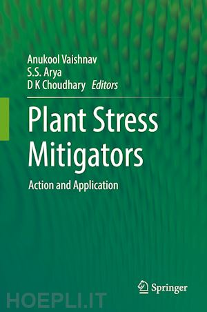 vaishnav anukool (curatore); arya s.s (curatore); choudhary d k (curatore) - plant stress mitigators