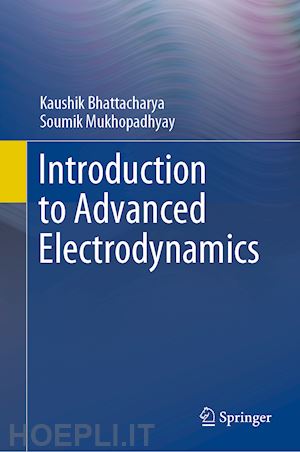 bhattacharya kaushik; mukhopadhyay soumik - introduction to advanced electrodynamics