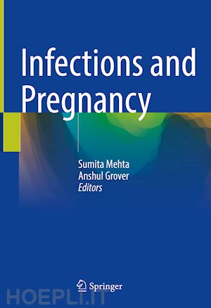 mehta sumita (curatore); grover anshul (curatore) - infections and pregnancy