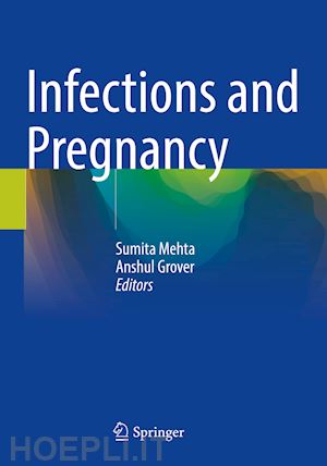 mehta sumita (curatore); grover anshul (curatore) - infections and pregnancy