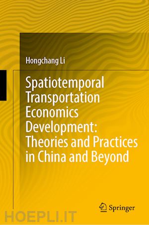 li hongchang - spatiotemporal transportation economics development: theories and practices in china and beyond