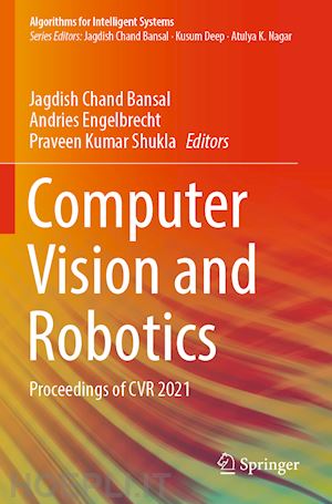 bansal jagdish chand (curatore); engelbrecht andries (curatore); shukla praveen kumar (curatore) - computer vision and robotics