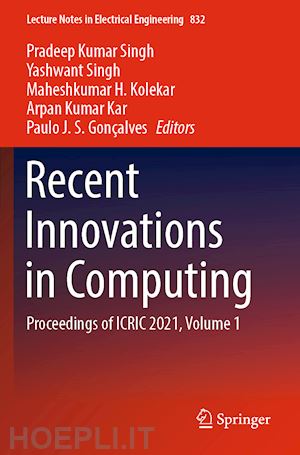 singh pradeep kumar (curatore); singh yashwant (curatore); kolekar maheshkumar h. (curatore); kar arpan kumar (curatore); gonçalves paulo j. s. (curatore) - recent innovations in computing