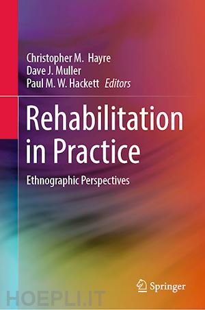 hayre christopher m. (curatore); muller dave j. (curatore); hackett paul m. w. (curatore) - rehabilitation in practice