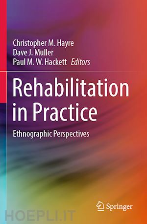 hayre christopher m. (curatore); muller dave j. (curatore); hackett paul m. w. (curatore) - rehabilitation in practice