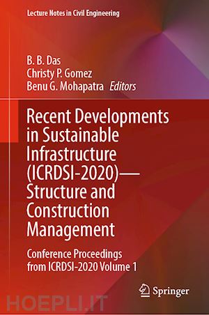 das b. b. (curatore); gomez christy p. (curatore); mohapatra benu. g. (curatore) - recent developments in sustainable infrastructure (icrdsi-2020)—structure and construction management