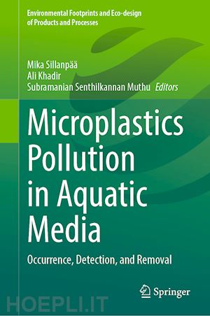 sillanpää mika (curatore); khadir ali (curatore); muthu subramanian senthilkannan (curatore) - microplastics pollution in aquatic media
