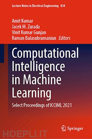 kumar amit (curatore); zurada jacek m. (curatore); gunjan vinit kumar (curatore); balasubramanian raman (curatore) - computational intelligence in machine learning