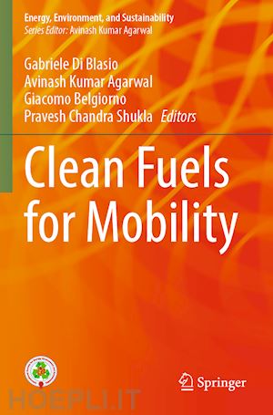 di blasio gabriele (curatore); agarwal avinash kumar (curatore); belgiorno giacomo (curatore); shukla pravesh chandra (curatore) - clean fuels for mobility