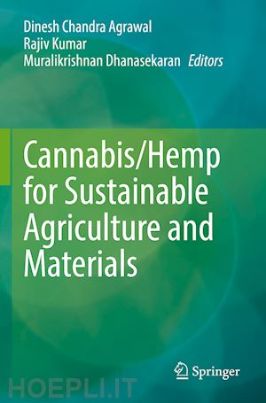 agrawal dinesh chandra (curatore); kumar rajiv (curatore); dhanasekaran muralikrishnan (curatore) - cannabis/hemp for sustainable agriculture and materials